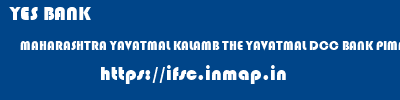 YES BANK  MAHARASHTRA YAVATMAL KALAMB THE YAVATMAL DCC BANK PIMPALGAON RU  ifsc code